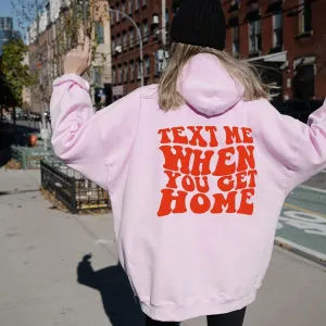 Aesthetic Text Me When You Get Home Hoodie For Teen Girls Women, Trendy Oversized Hoodie, Words On Back Oversized Hoodie, Pink Hoodie With Words On Back, Print Oversized Hoodie Positive Saying